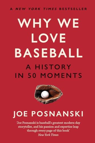 Why We Love Baseball: A History in 50 Moments