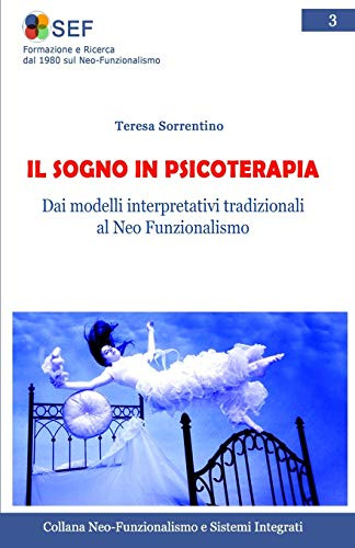 IL SOGNO IN PSICOTERAPIA: Dalle interpretazioni tradizionali al Neo Funzionalismo: Volume 3