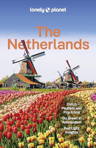 The Lonely Planet The Netherlands: Plan the Trip of a Lifetime | Detailed Itineraries & Maps | Insider Tips | Covers Amsterdam, Haarlem & North Holland, Utrecht and more (Travel Guide)