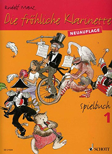 Die fröhliche Klarinette: (Überarbeitete Neuauflage). Spielbuch 1. 2-3 Klarinetten / Klarinette und Klavier. Spielbuch. (Die fröhliche Klarinette, Spielbuch 1)