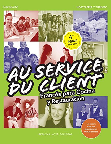 Au Service du Client. Francés para Cocina y Restauración 4.ª edición (Hostelería y Turismo)