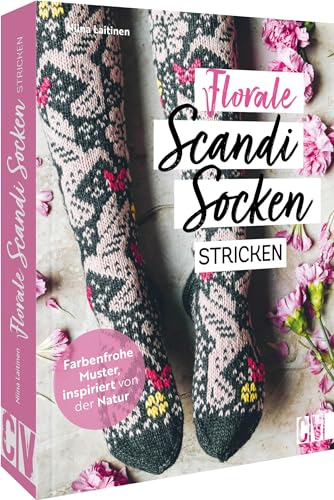 Strick-Buch – Florale Scandi-Socken stricken: Farbenfrohe skandinavische Strickmuster, inspiriert von der Natur. Mit detaillierten Strickanleitungen und Strickschriften.