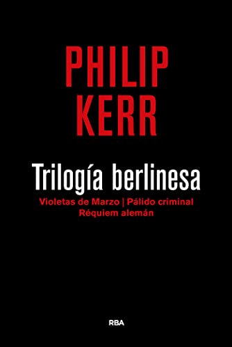 Trilogía berlinesa 3ª edición: Violetas de marzo/ Pálido criminal/ Réquiem alemán: 1,2 Y 3 (Serie Negra)