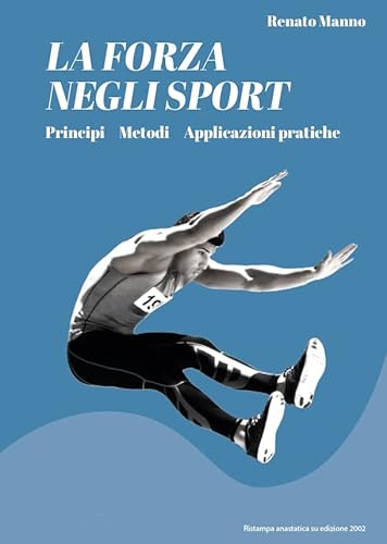 La forza negli sport. Principi, metodi, applicazioni pratiche