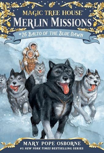 Balto of the Blue Dawn (Mth Merlin Mission): 26 (Magic Tree House (R) Merlin Mission) (Magic Tree House Merlin Mission)