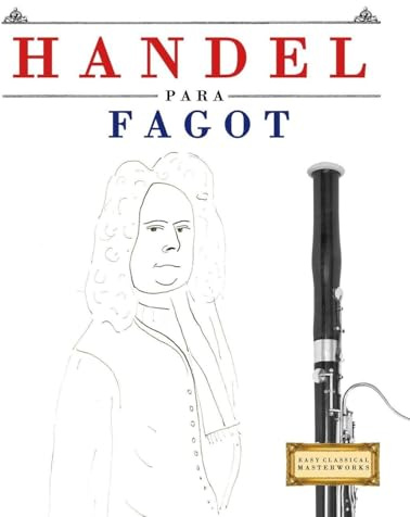 Handel para Fagot: 10 Piezas Fáciles para Fagot Libro para Principiantes