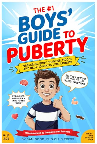The Boys' Guide to Puberty: Mastering Body Changes, Moods and Relationships Like A Champ - A Must-Have Puberty Book (A Youth Skills Playbook)