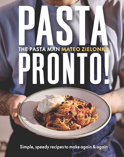 Pasta Pronto: 55 Speedy, Simple Recipes from The Pasta Man