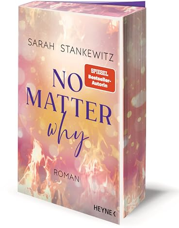 No Matter Why: Roman - Mit Farbschnitt in limitierter Erstauflage - Berührende Small-Town-Romance der SPIEGEL-Bestseller-Autorin (Love Burns, Band 3)