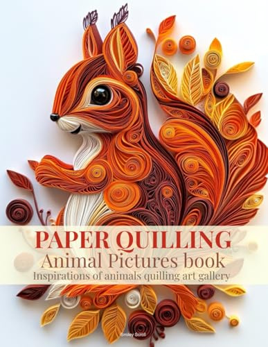 Paper Quilling Animal Pictures Book: Inspirations of Animals Quilling Art Gallery