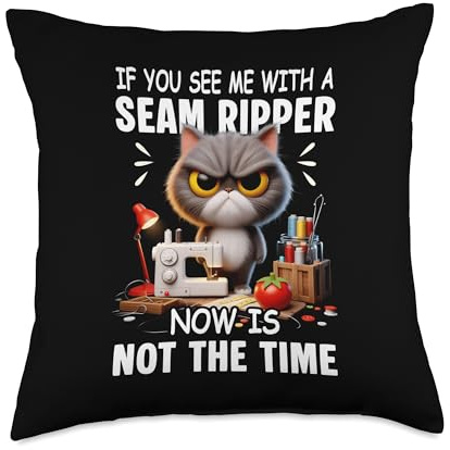 Cat Sewing You See Me with A Seam Ripper Now is Not The Time Throw Pillow