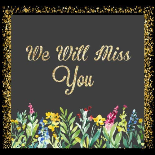We Will Miss You: Message Guest Book, Keepsake Memory Book For Family And Friends Guestbook Register To Write Sign In, With Gift Log & Photo Pages For ... And Advice Paperback (Occasions Guest Books)