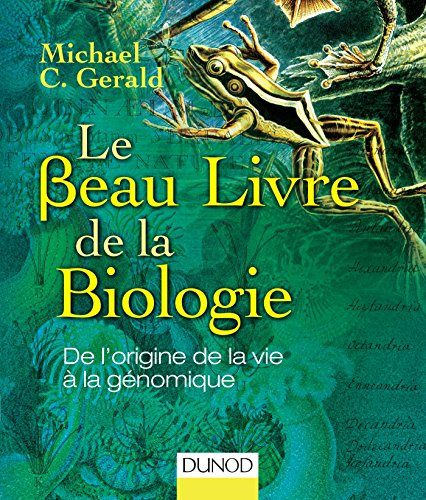Le Beau Livre de la biologie - De l'origine de la vie à la génomique: De l'origine de la vie à la génomique