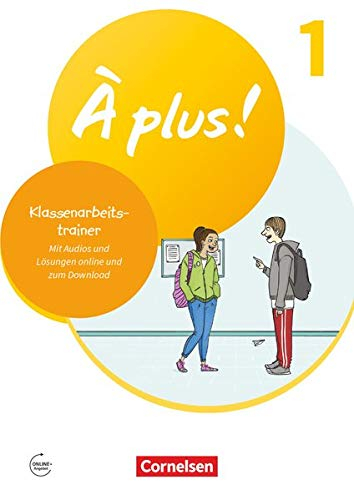 À plus ! Neubearbeitung - Französisch als 1. und 2. Fremdsprache - Ausgabe 2020 - Band 1: Klassenarbeitstrainer - Mit Audios und Lösungen online