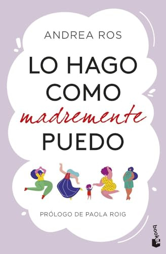 Lo hago como madremente puedo: Prólogo de Paola Roig (Familia)
