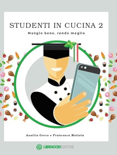 Studenti in cucina. Mangio bene, rendo meglio (Vol. 2)