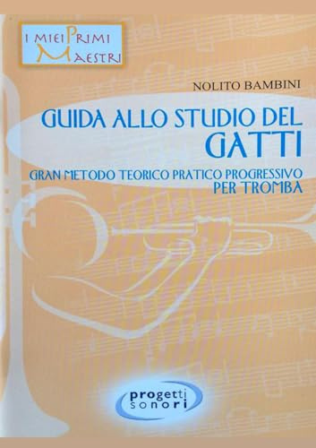 Guida allo studio del Gatti. Gran metodo teorico pratico progressivo per tromba. Con 3 CD-Audio