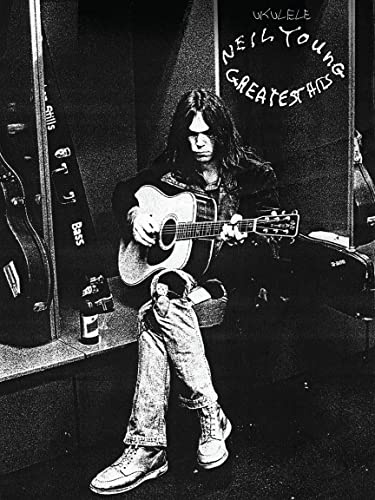 Neil Young Greatest Hits: Ukulele