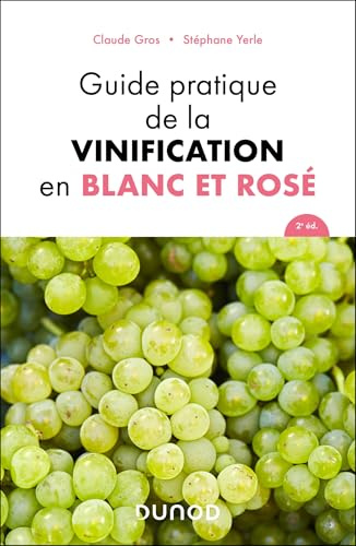 Guide pratique de la vinification en blanc et rosé - 2e éd.