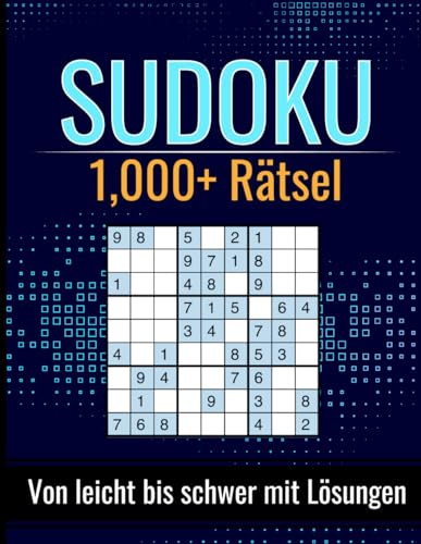 1000+ Sudoku Rätsel für Erwachsene: Sudoku Buch - Leicht bis Schwer mit Lösungen