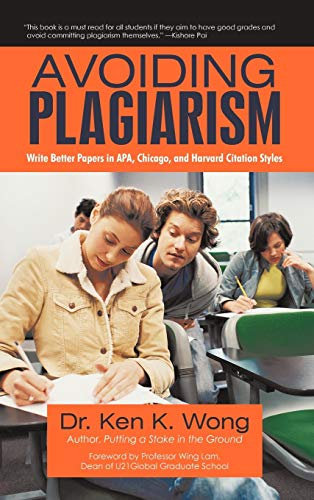Avoiding Plagiarism: Write Better Papers in APA, Chicago, and Harvard Citation Styles