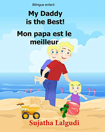 Bilingue Enfant: Mon papa est le meilleur.My Daddy is the Best: Un livre d'images pour les enfants (Edition bilingue français-anglais),Livre bilingues anglais (Anglais Edition)