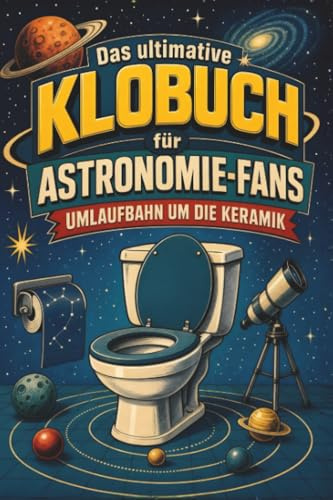 Das ultimative Klobuch für Astronomie-Fans: Umlaufbahn um die Keramik. Lustiges Geschenk für Fans von Astronomie, Sternen und Teleskopen