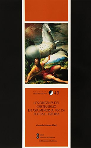 Orígenes Del Cristianismo En Asia Menor (A.70-135), Los. Textos E Historia: 49 (INSTRUMENTA)