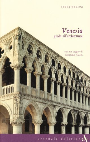 Venezia. Guida all'architettura. Ediz. illustrata