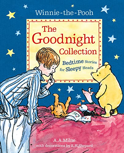 Winnie-the-Pooh: The Goodnight Collection: Milne’s Classic Stories and Poems – Perfect for Bedtime, the Ideal Illustrated Storybook Gift for Children Aged 5+