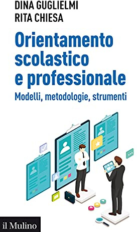 Orientamento scolastico e professionale. Modelli, metodologie, strumenti