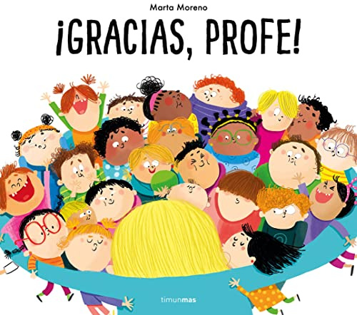 ¡Gracias, profe!: El mejor regalo de fin de curso para tus profesores y profesoras (Cuentos para regalar)