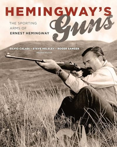 Hemingway's Guns: The Sporting Arms of Ernest Hemingway