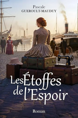 Les Étoffes de l'Espoir: Une saga historique et lumineuse - Tome 1