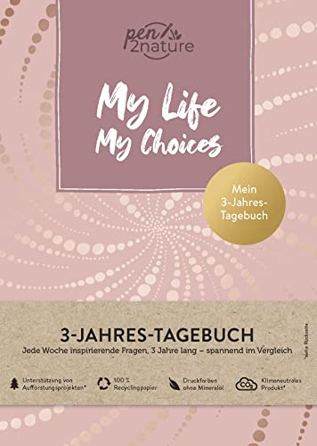My Life My Choices • Mein 3-Jahres-Tagebuch • Journal in A5, Hardcover: Nachhaltiges Eintragbuch - jede Woche inspirierende Fragen. Mit Reflexion und Jahresrückblick (pen2nature books)