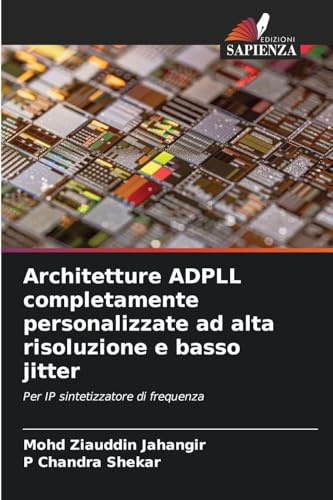 Architetture ADPLL completamente personalizzate ad alta risoluzione e basso jitter: Per IP sintetizzatore di frequenza