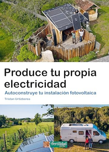 Produce tu propia electricidad: Autoconstruye tu instalación fotovoltaica: 9 (Saber Hacer)