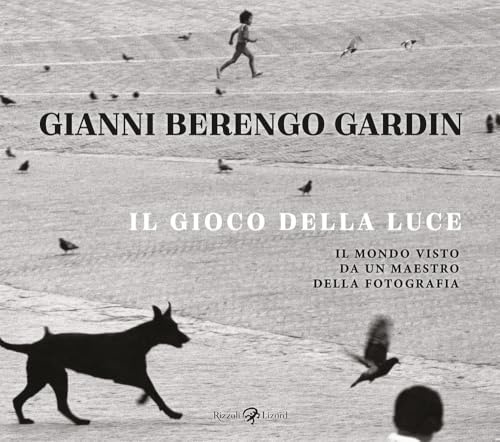 Il gioco della luce. Il mondo visto da un maestro della fotografia