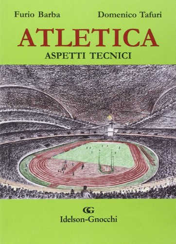 Atletica. Aspetti tecnici. Ediz. illustrata
