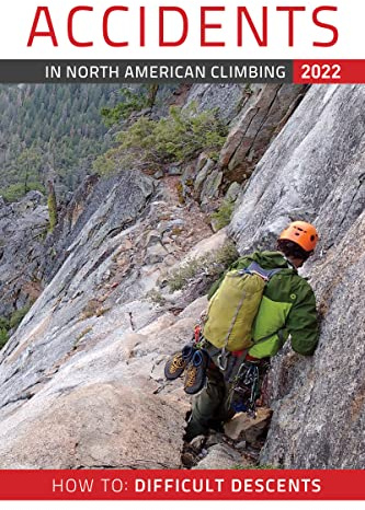 Accidents in North American Climbing 2022 (Know the Ropes: Getting Down, 75)