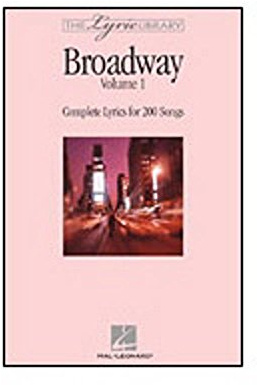 The Lyric Library: Broadway Volume I: Complete Lyrics for 200 Songs