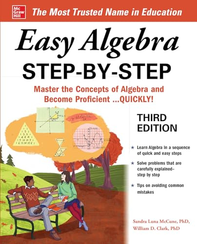Easy Algebra Step-by-Step, Third Edition: Master the Concepts of Algebra and Become Proficient... Quickly! (Easy Step-by-step)