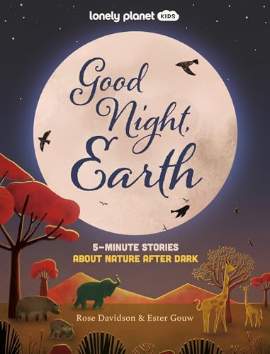 Lonely Planet Kids Good Night, Earth: Five Minute Stories About Nature From Moonbows to Shooting Stars | 25 Tales Perfect for Bedtime | Beautiful Illustrations