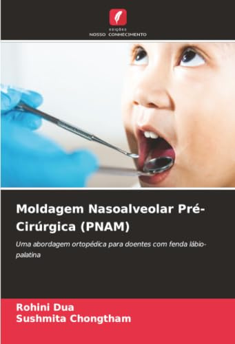 Moldagem Nasoalveolar Pré-Cirúrgica (PNAM): Uma abordagem ortopédica para doentes com fenda lábio-palatina