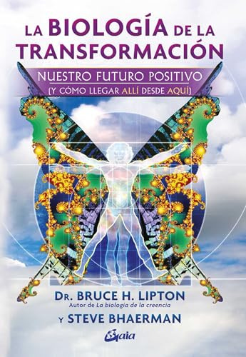 La biología de la transformación: Nuestro futuro positivo (y cómo llegar allí desde aquí). (Conciencia global)