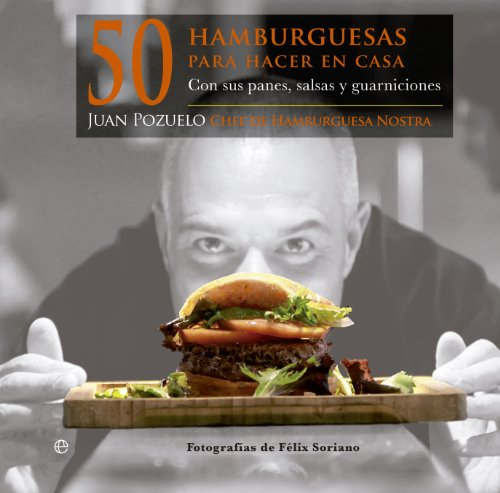 50 hamburguesas para hacer en casa: Con sus panes, salsas y guarniciones (Cocina)