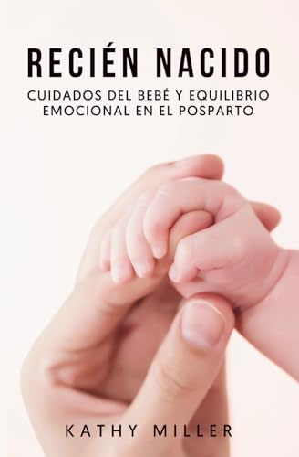 Recién nacido: Cuidados del bebé y equilibrio emocional en el posparto (Maternidad consciente)