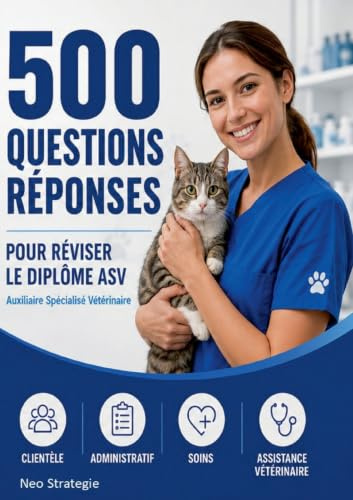 500 questions réponses Auxiliaire spécialisé vétérinaire: Réviser et réussir le diplôme d'ASV