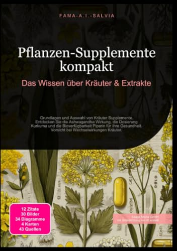 Pflanzen-Supplemente kompakt: Das Wissen über Kräuter & Extrakte: Grundlagen und Auswahl von Kräuter Supplemente. Entdecken Sie die Ashwagandha ... Vorsicht bei Wechselwirkungen Kräuter.