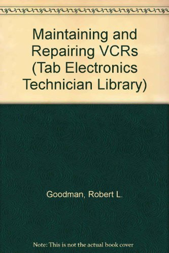 Maintaining and Repairing VCRs (TAB Electronics Technician Library)